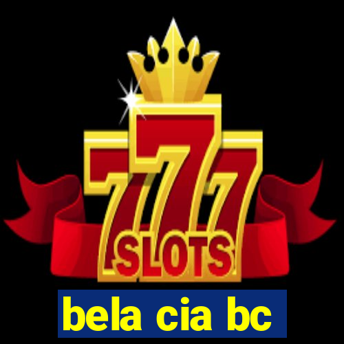 bela cia bc